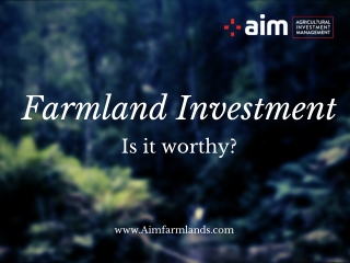 Farmland Investment – Is it worthy?