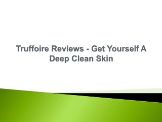Truffoire Reviews - Get Yourself A Deep Clean Skin