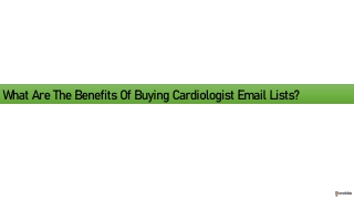 What are the benefits of buying Cardiologist Email Lists