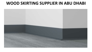 WOOD SKIRTING SUPPLIER IN ABU DHABI