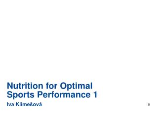 Nutrition for Optimal Sports Performance 1 Iva Klimešová