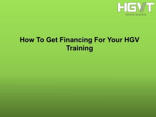 How To Get Financing For Your HGV Training