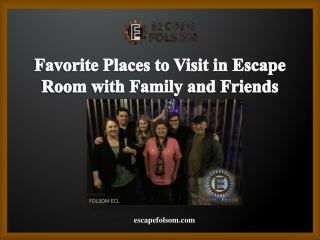 Favorite Places to Visit in Escape Room with Family and Friends