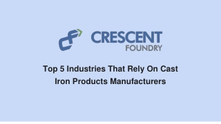 Top 5 Industries That Rely On Cast Iron Products Manufacturers