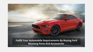 FULFILL YOUR AUTOMOBILE REQUIREMENTS BY BUYING FORD MUSTANG PARTS AND ACCESSORIES