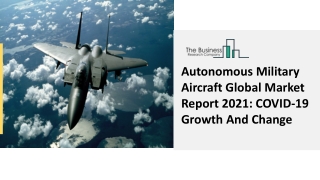 Autonomous Military Aircraft Market Outlook, Technology Advancements 2030