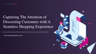 Capturing The Attention of Discerning Customers with A Seamless Shopping Experie