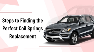 Steps to Finding the Perfect Coil Springs Replacement