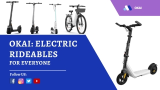 Okai Electric Rideables  for Everyone