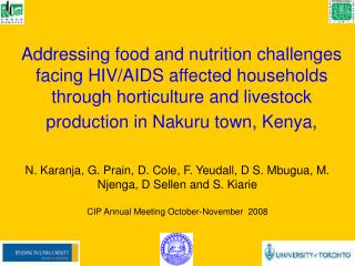 N. Karanja, G. Prain, D. Cole, F. Yeudall, D S. Mbugua, M. Njenga, D Sellen and S. Kiarie CIP Annual Meeting October-