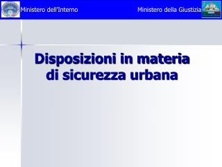 Disposizioni in materia di sicurezza urbana