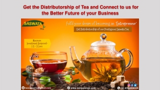 Get the Distributorship of Tea and Connect to us for the Better Future of your Business 