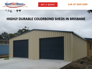HIGHLY DURABLE COLORBOND SHEDS IN BRISBANE