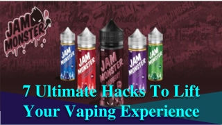 7 Ultimate Hacks To Lift Your Vaping Experience