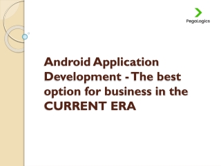 Android Application Development - The best option for business in the CURRENT ERA