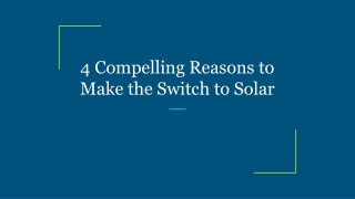 4 Compelling Reasons to Make the Switch to Solar