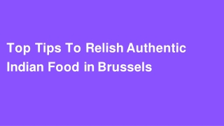 Top tips to relish authentic Indian food in Brussels