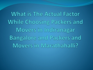 What is The Actual Factor While Choosing Packers and Movers in Indiranagar Bangalore and Packers and Movers in Marathaha