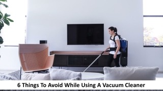 6 Things To Avoid While Using A Vacuum Cleaner