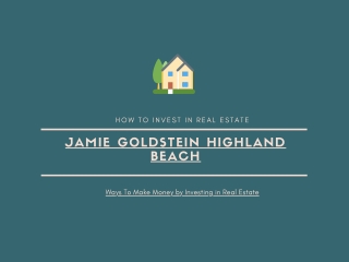 Jamie Goldstein highland beach-Best ways to invest in real estate