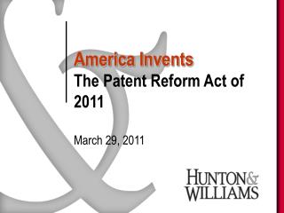 America Invents The Patent Reform Act of 2011 March 29, 2011
