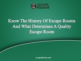 Know The History Of Escape Rooms And What Determines A Quality Escape Room