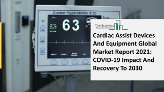 Cardiac Assist Devices And Equipment Market Forecast to 2030 | Growth and Trends