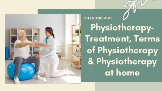 Physiotherapy- Treatment, Terms of Physiotherapy & Physiotherapy at home