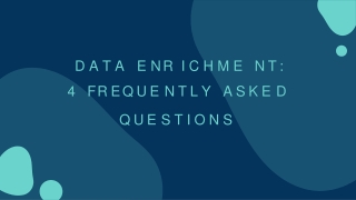 Data Enrichment 4 Frequently Asked Questions