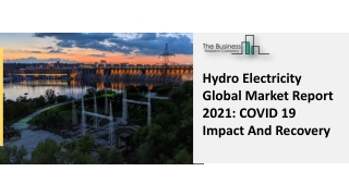 Hydro Electricity Market Opportunities, Global Status And Growth Outlook