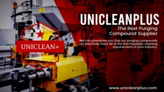 UNICLEANPLUS- The Best Purging Compound Supplier