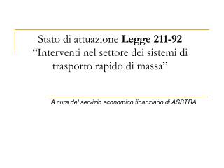 Stato di attuazione Legge 211-92 “Interventi nel settore dei sistemi di trasporto rapido di massa”