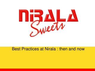 Best Practices at Nirala : then and now