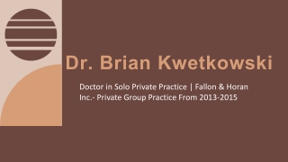 Dr. Brian Kwetkowski - A Reliable and Intelligent Doctor