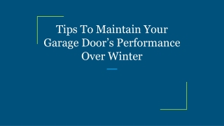 Tips To Maintain Your Garage Door’s Performance Over Winter