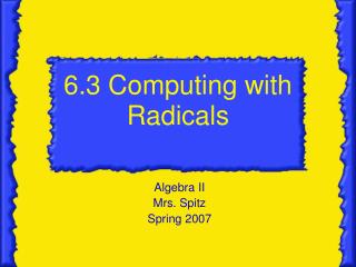6.3 Computing with Radicals