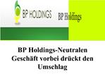 BP Holdings-Neutralen Geschäft vorbei drückt den Umschlag