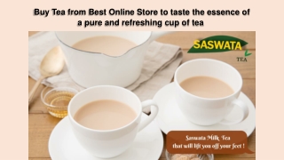 Buy Tea from Best Online Store to taste the essence of a pure and refreshing cup of tea 