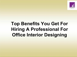 Top Benefits You Get For Hiring A Professional For Office Interior Designing