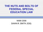 THE NUTS AND BOLTS OF FEDERAL SPECIAL EDUCATION LAW