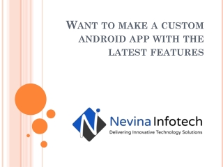 Want to make a custom android app with the latest features