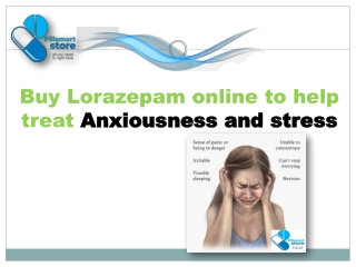 Buy Lorazepam online to help treat anxiousness and stress
