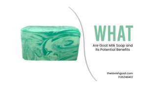 What Are Goat Milk Soap and Its Potential Benefits