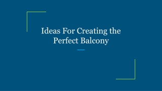 Ideas For Creating the Perfect Balcony