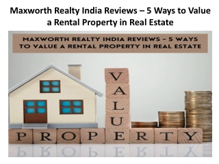 Maxworth Realty India Reviews – 5 Ways to Value a Rental Property in Real Estate