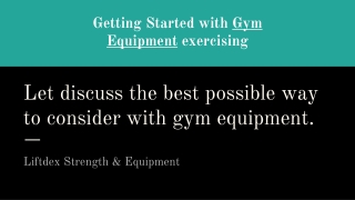 getting started with gym equipment exercising