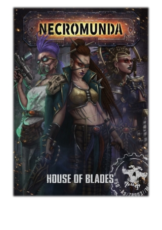 [PDF] Free Download Necromunda: House of Blades By Games Workshop