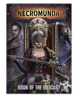 [PDF] Free Download Necromunda: Book Of The Outcast By Games Workshop