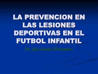 LA PREVENCION EN LAS LESIONES DEPORTIVAS EN EL FUTBOL INFANTIL