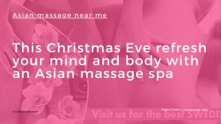 This Christmas Eve refresh your mind and body with an Asian massage spa